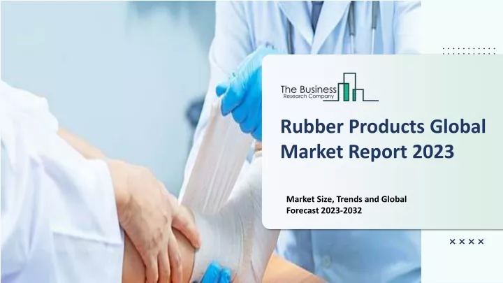 rubber products global market report 2023