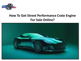 how to get street performance crate engine