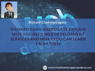 Richard Chan Harrogate Explain Why You Need Web Development Services.