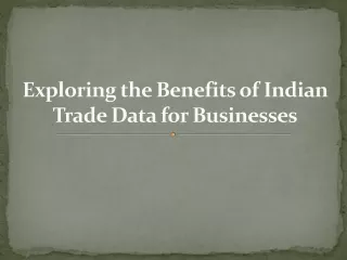 Exploring the Benefits of Indian Trade Data for Businesses
