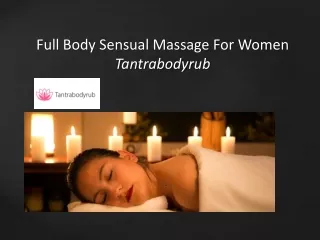 Full Body Sensual Massage For Women - Tantrabodyrub
