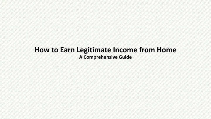 how to earn legitimate income from home a comprehensive guide