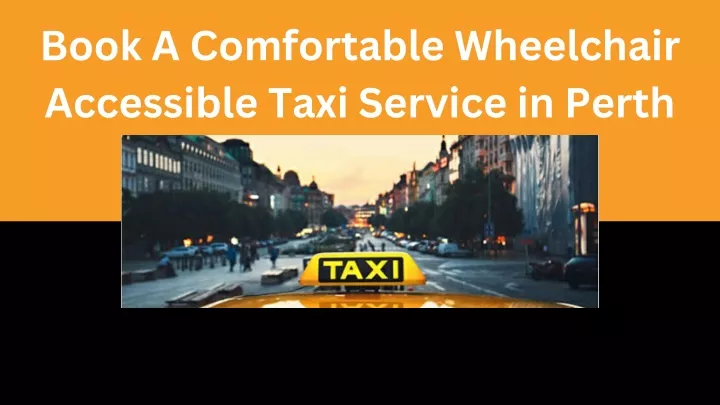 book a comfortable wheelchair accessible taxi