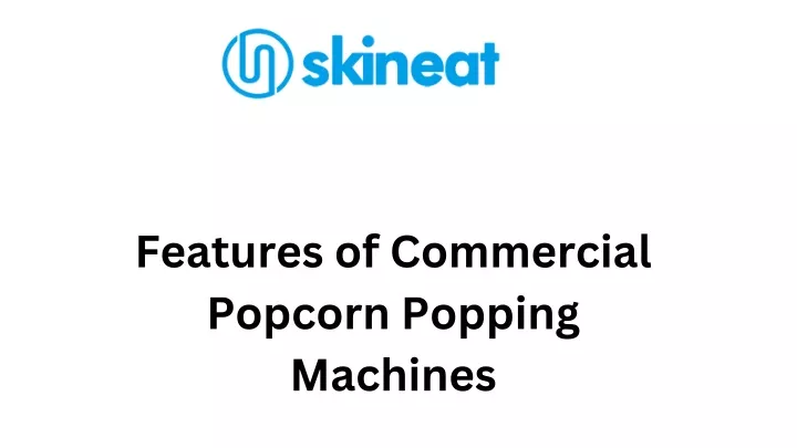 features of commercial popcorn popping machines