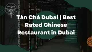 Chinese Restaurant in Dubai with the Best Reviews - Tàn Chá