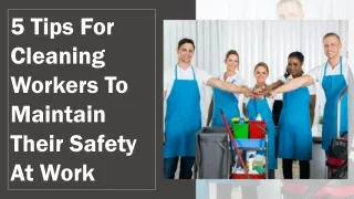 5 Tips For Cleaning Workers To Maintain Their Safety At Work