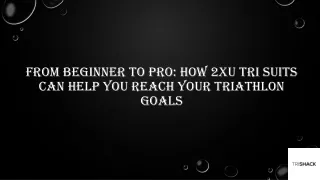 From Beginner to Pro How 2XU Tri Suits Can Help You Reach Your Triathlon Goals