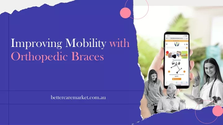 improving mobility with orthopedic braces