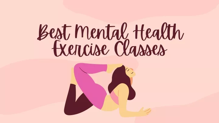 PPT - Best Mental Health Exercise Classes PowerPoint Presentation, free ...