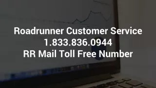 Roadrunner Customer Service 1.833.836.0944 RR Mail Toll Free Number