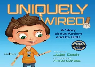 READ EBOOK [PDF] Uniquely Wired: A Story About Autism and Its Gifts