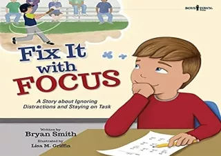 DOWNLOAD [PDF] Fix It with Focus: A Story about Ignoring Distractions and Stayin