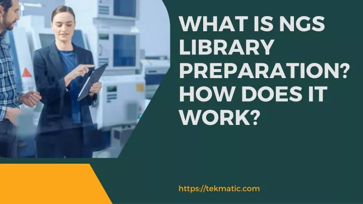 what is ngs library preparation how does it work