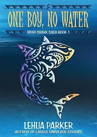 $PDF$/READ/DOWNLOAD One Boy, No Water (Niuhi Shark Saga)