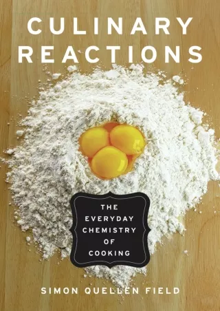 DOWNLOAD/PDF  Culinary Reactions: The Everyday Chemistry of Cooking