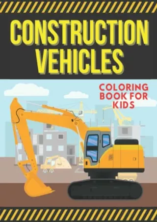 DOWNLOAD/PDF  Construction Vehicles Coloring Book For Kids: Truck Coloring Book