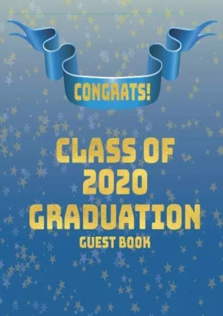 PDF/READ Congrats! Class Of 2020 Graduation Guest Book: Congratulations Gold & B