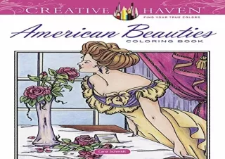 [DOWNLOAD PDF] Creative Haven American Beauties Coloring Book (Creative Haven Co