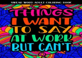 [DOWNLOAD PDF] Things I Want To Say At Work But Can't: Swear Word Coloring Book: