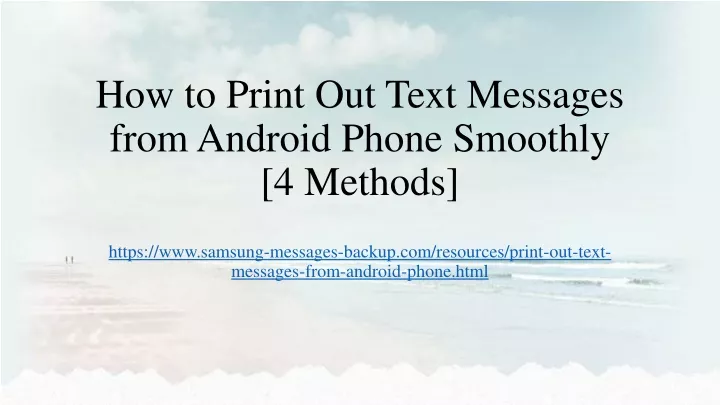 how to print out text messages from android phone smoothly 4 methods