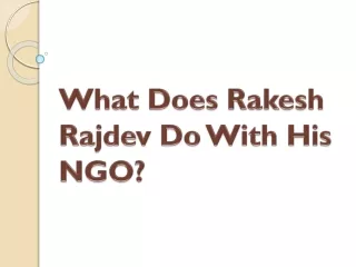 what does rakesh rajdev do with his ngo