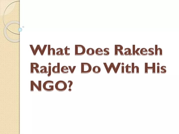 what does rakesh rajdev do with his ngo