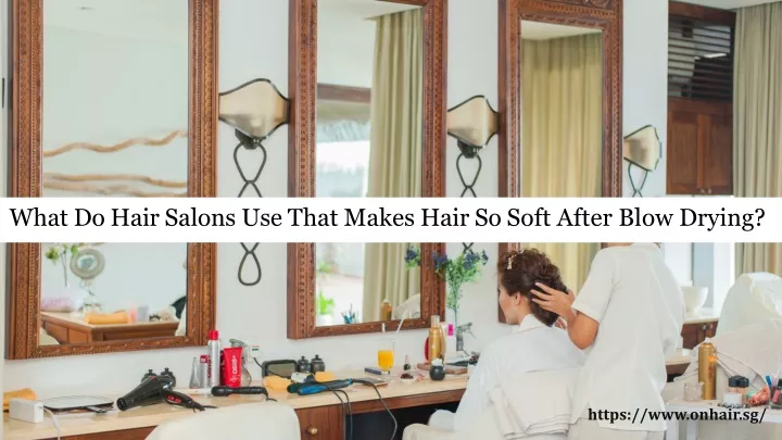 what do hair salons use that makes hair so soft