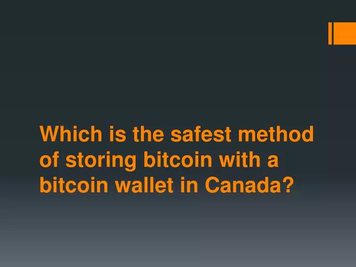 which is the safest method of storing bitcoin with a bitcoin wallet in canada