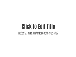 click to edit title https mso vn microsoft 365 e3