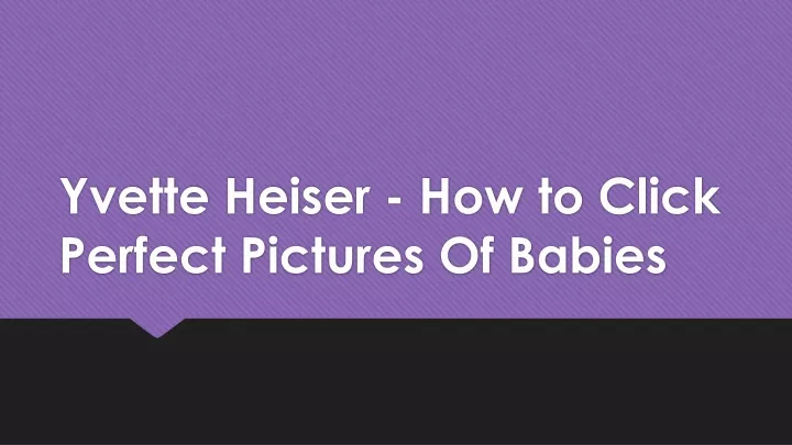 yvette heiser how to click perfect pictures of babies