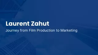 Laurent Zahut- Journey from Film Production to Marketing