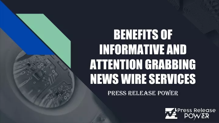 benefits of informative and attention grabbing news wire services