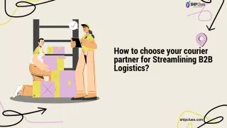 How to choose your courier partner for Streamlining B2B Logistics