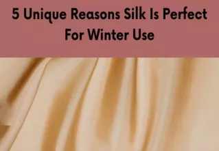 5 Unique Reasons Silk Is Perfect For Winter Use