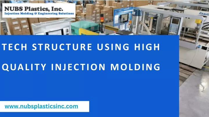 tech structure using high quality injection