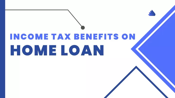 income tax benefits on home loan
