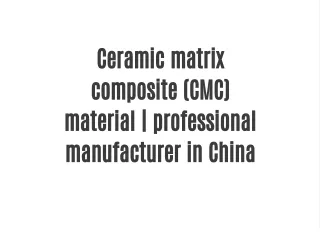 Ceramic matrix composite (CMC) material | professional manufacturer in China