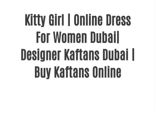Kitty Girl | Online Dress For Women Dubai| Designer Kaftans Dubai | Buy Kaftans Online