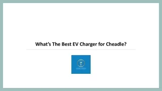 What’s The Best EV Charger for Cheadle?