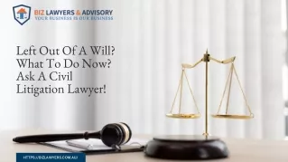 Left Out Of A Will? What To Do Now? Ask A Civil Litigation Lawyer!