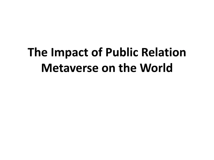 the impact of public relation metaverse on the world