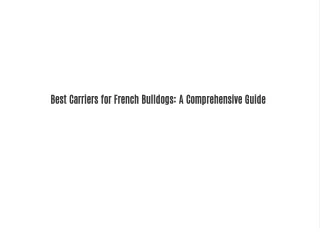 Best Carriers for French Bulldogs: A Comprehensive Guide