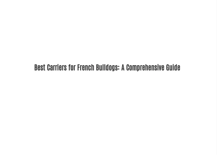 best carriers for french bulldogs a comprehensive