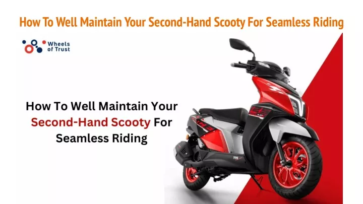 how to well maintain your second hand scooty