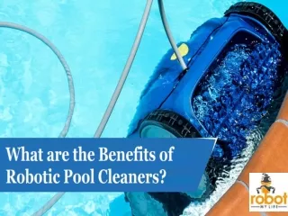 What are the Benefits of Robotic Pool Cleaners