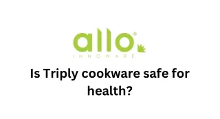 Is Triply cookware safe for health