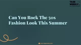 Can You Rock The 50s Fashion Look This Summer