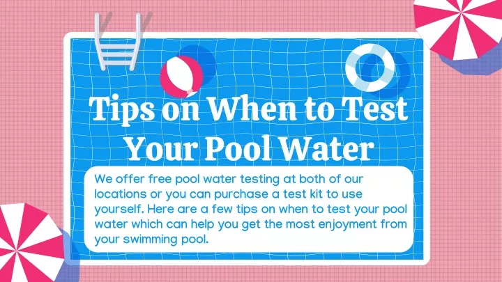 tips on when to test your pool water we offer