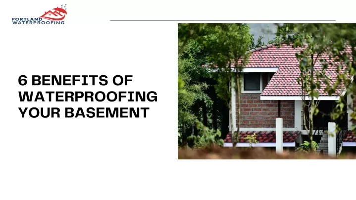 6 benefits of waterproofing your basement