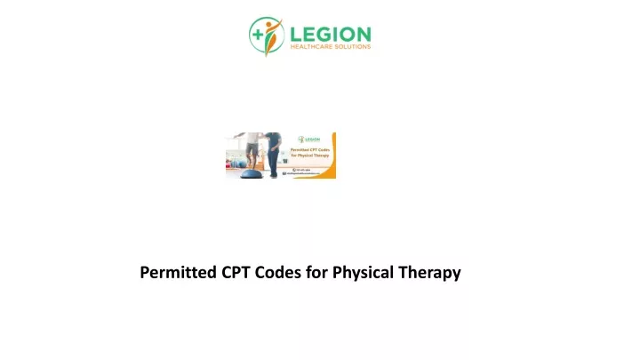 PPT - Permitted CPT Codes For Physical Therapy PowerPoint Presentation ...